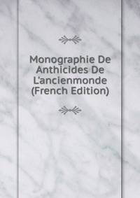 Monographie De Anthicides De L'ancienmonde (French Edition)