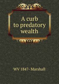A curb to predatory wealth
