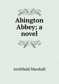 Abington Abbey; a novel