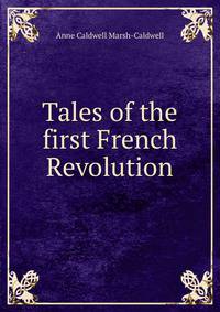 Tales of the first French Revolution