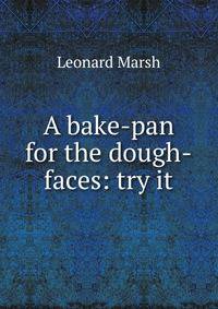 A bake-pan for the dough-faces: try it