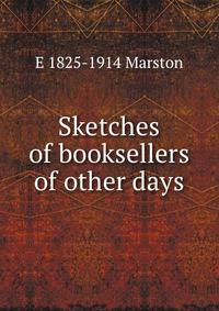 Sketches of booksellers of other days