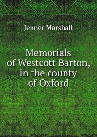 Memorials of Westcott Barton, in the county of Oxford