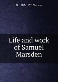 Life and work of Samuel Marsden
