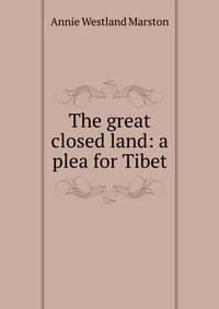 The great closed land: a plea for Tibet