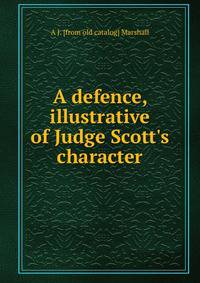 A defence, illustrative of Judge Scott's character