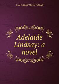 Adelaide Lindsay: a novel