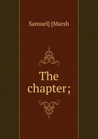 The chapter;