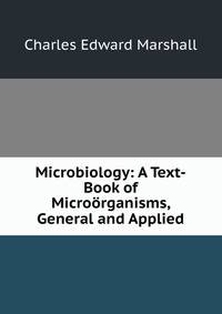 Microbiology: A Text-Book of Microorganisms, General and Applied