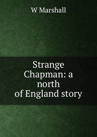 Strange Chapman: a north of England story