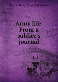 Army life. From a soldier's journal