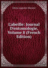 L'abeille: Journal D'entomologie, Volume 8 (French Edition)