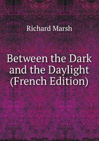 Between the Dark and the Daylight (French Edition)