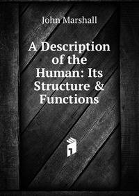 A Description of the Human: Its Structure &amp; Functions
