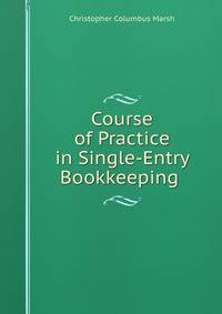 Course of Practice in Single-Entry Bookkeeping .