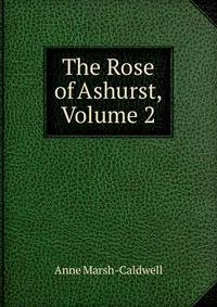 The Rose of Ashurst, Volume 2