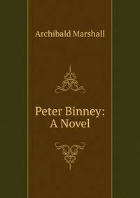 Peter Binney: A Novel