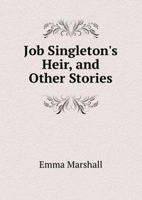 Job Singleton's Heir, and Other Stories