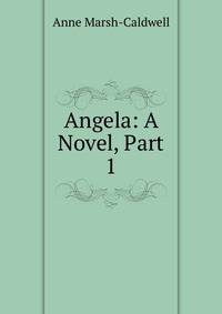 Angela: A Novel, Part 1