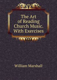 The Art of Reading Church Music. With Exercises
