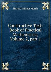 Constructive Text-Book of Practical Mathematics, Volume 2, part 1