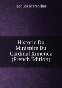 Historie Du Ministere Du Cardinal Ximenez (French Edition)