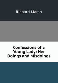 Confessions of a Young Lady: Her Doings and Misdoings