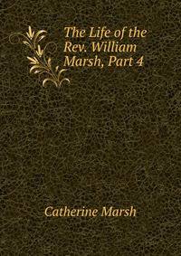 The Life of the Rev. William Marsh, Part 4