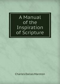 A Manual of the Inspiration of Scripture