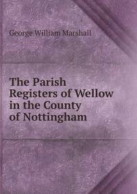 The Parish Registers of Wellow in the County of Nottingham