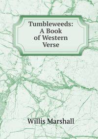 Tumbleweeds: A Book of Western Verse
