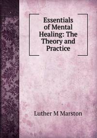 Essentials of Mental Healing: The Theory and Practice