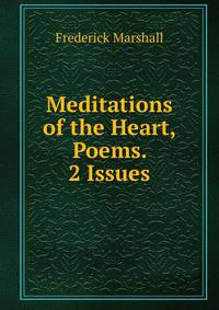 Meditations of the Heart, Poems. 2 Issues.