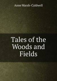 Tales of the Woods and Fields