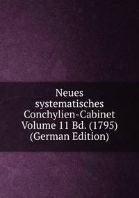 Neues systematisches Conchylien-Cabinet Volume 11 Bd. (1795) (German Edition)