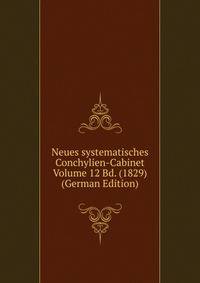 Neues systematisches Conchylien-Cabinet Volume 12 Bd. (1829) (German Edition)