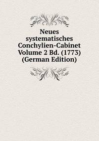 Neues systematisches Conchylien-Cabinet Volume 2 Bd. (1773) (German Edition)