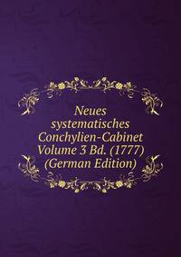 Neues systematisches Conchylien-Cabinet Volume 3 Bd. (1777) (German Edition)