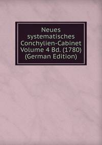Neues systematisches Conchylien-Cabinet Volume 4 Bd. (1780) (German Edition)