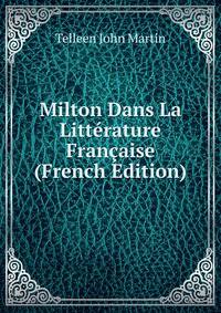 Milton Dans La Litterature Francaise (French Edition)