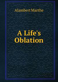 A Life's Oblation