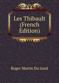 Les Thibault (French Edition)