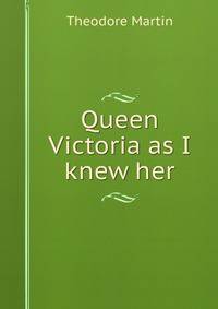 Queen Victoria as I knew her