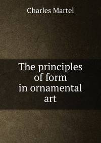 The principles of form in ornamental art
