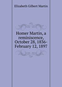 Homer Martin, a reminiscence, October 28, 1836-February 12, 1897