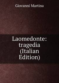 Laomedonte: tragedia (Italian Edition)