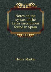 Notes on the syntax of the Latin inscriptions found in Spain