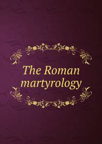 The Roman martyrology
