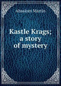 Kastle Krags; a story of mystery