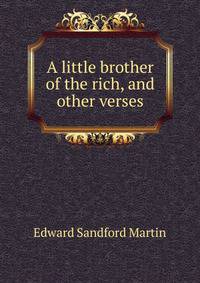 A little brother of the rich, and other verses